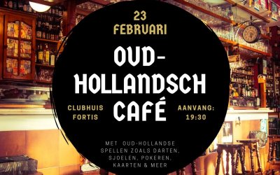 Vrijdag 23 februari is het Oud Hollandsche cafƩ avond bij Fortis!